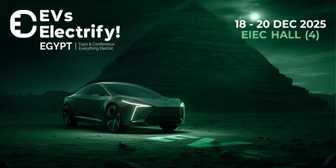 18 ديسمبر.. انطلاق النسخة الثانية من قمة مصر الدولية لوسائل التنقل الكهربائية EVs Electrify Egypt